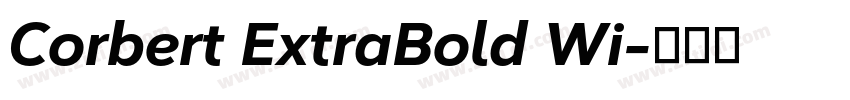 Corbert ExtraBold Wi字体转换 Corbert ExtraBold Wi字体转换